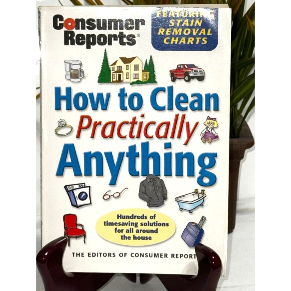 Consumer Reports How To Clean Practically Anything Featuring Stain Removal Chart